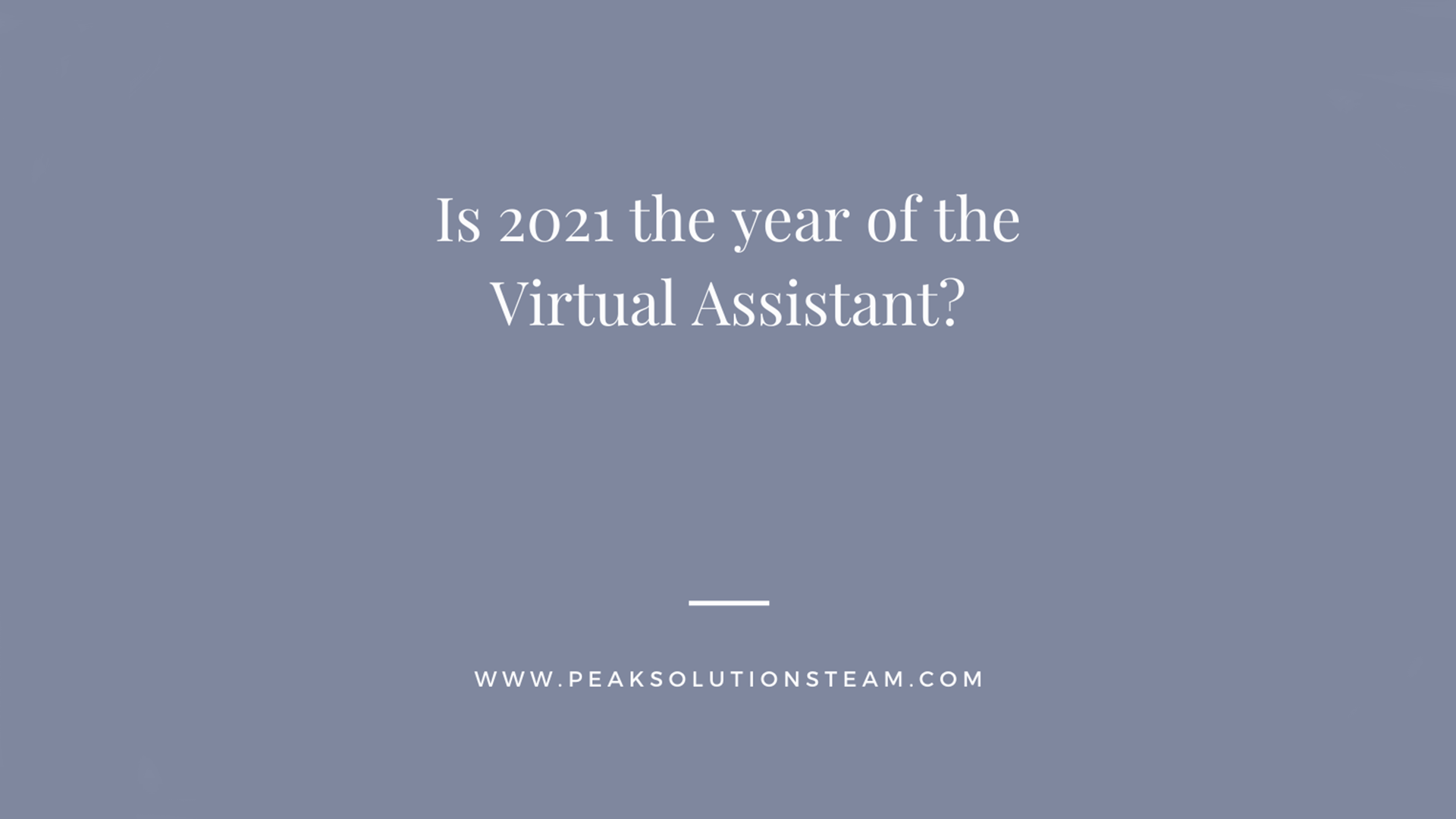 Peak-solutions-Is 2021 the year of the Virtual Assistant